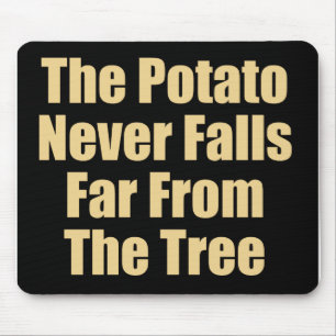 The Potato Never Falls Far From The Tree Mouse Pad