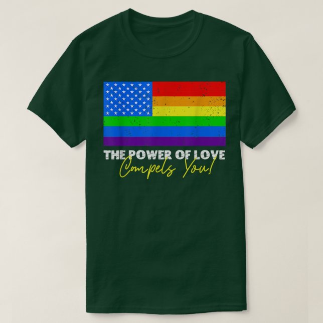 The Power Of Love Compels You Lgbt Usa Rainbow 4th T-Shirt (Design Front)