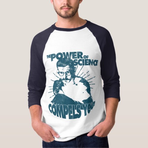 The Power of Science Compels You T_Shirt