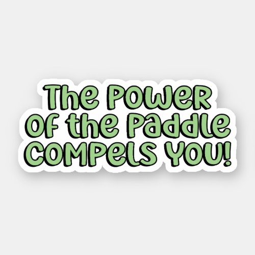 The Power of the Paddle Compels You Pickleball  Sticker