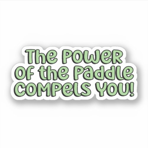 The Power of the Paddle Compels You Pickleball  Sticker