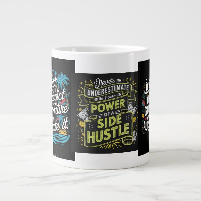 "The Power of the Side Hustle: Redefine Your Incom Giant Coffee Mug (Front)