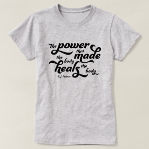 The Power That Made The Body Palmer Quote Chiro T-Shirt