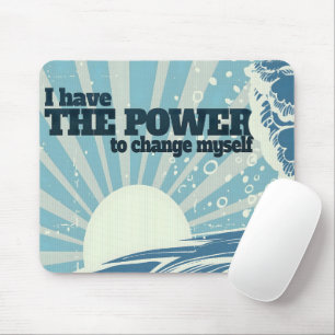"The power to change" Motivation Affirmation Mouse Pad