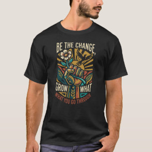 The Power Within Phoenix Be The Change Grow What T-Shirt
