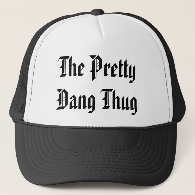 The Pretty Dang Thug - Customized - Customized Trucker Hat (Front)
