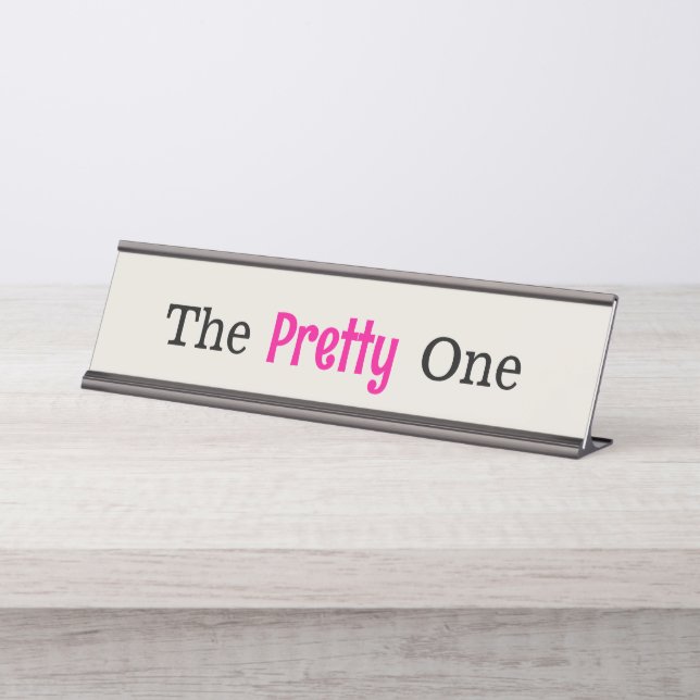 The Pretty One Customizable Desk Name Plate (Front)