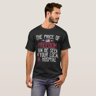 The Price of Freedom Can Be Seen at your Local VA T-Shirt