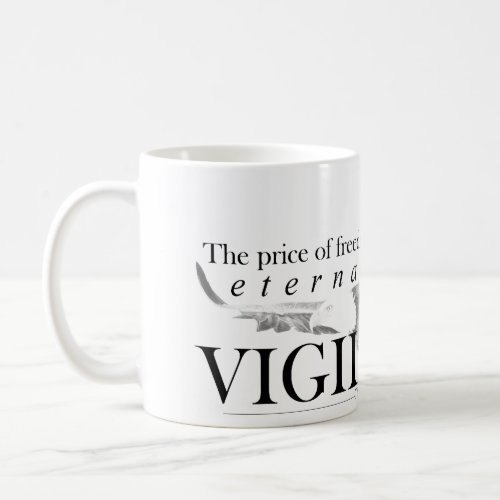 The price of freedom is eternal vigilance _ Mug