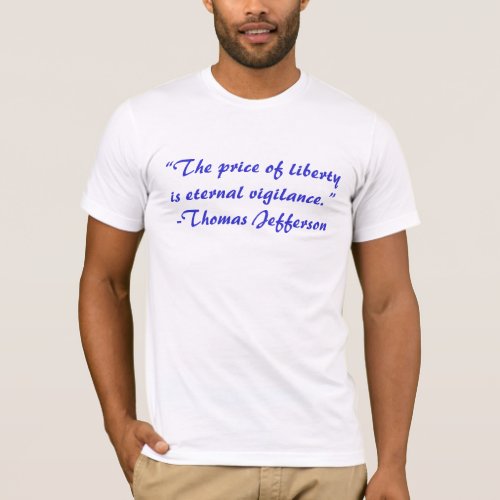 The price of liberty is eternal vigilance_Th T_Shirt