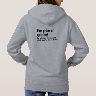 The Price Of Quitting Is Always Wondering Hoodie