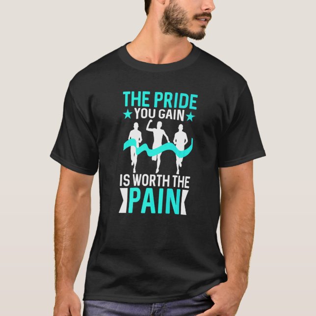 The Pride You Gain Is Worth The Pain T-Shirt (Front)