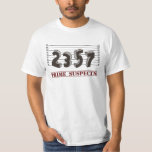 The Prime Number Suspects T-Shirt<br><div class="desc">Caught red handed!  The prime suspects are two,  three,  five,  and seven.  Who's guilty of a horrible,  horrible math pun?  Great nerdy joke for mathematicians or geeks of any stripe.</div>