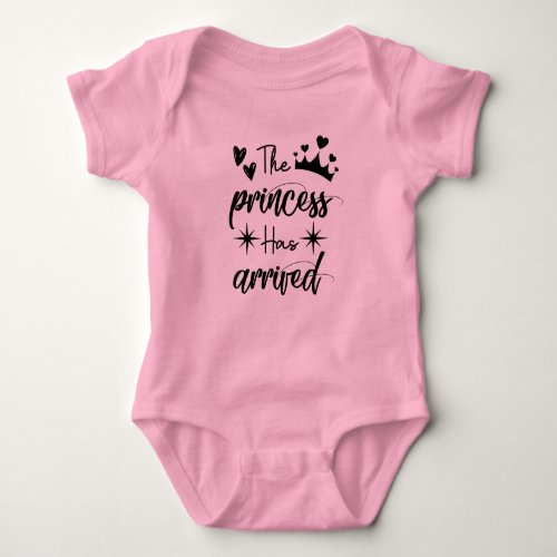 The Princess Has Arrived  Baby Bodysuit