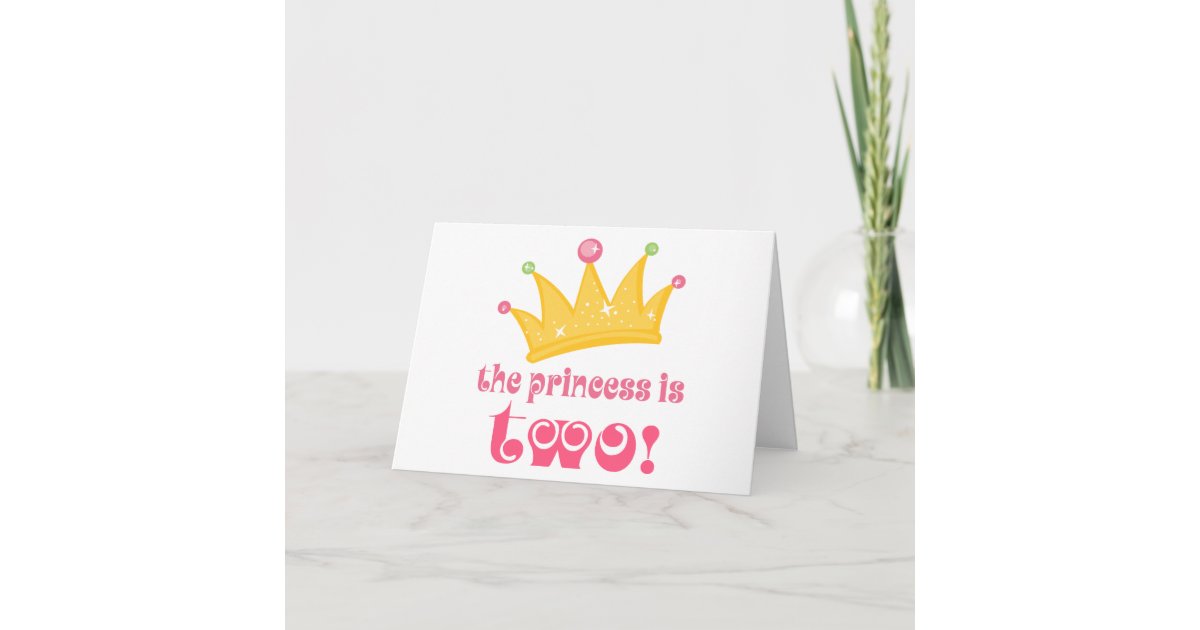 The Princess Is Two 2nd Birthday Gift Card Zazzle Com