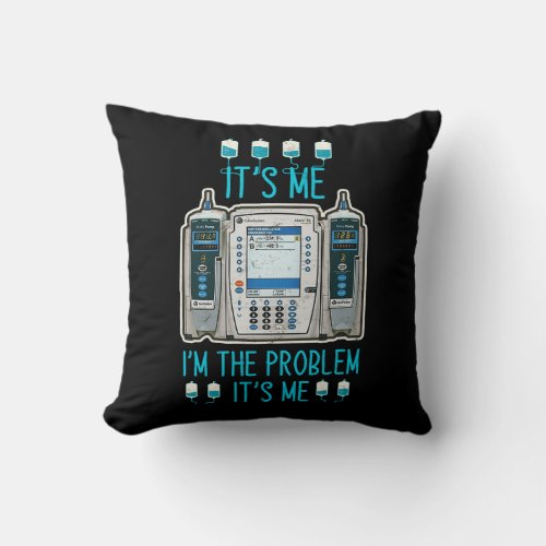 The Problem Infusion Pump Er Icu Med Surg Rn Nurse Throw Pillow