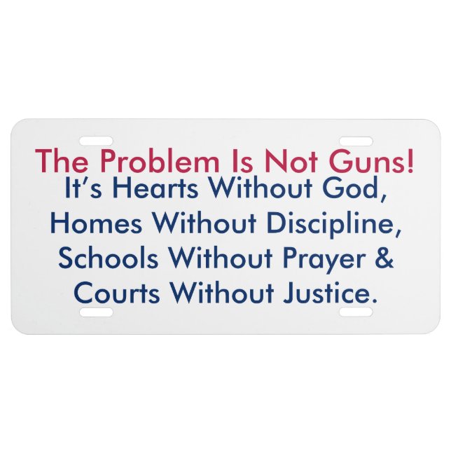 The Problem Is Not Guns! Licence Plate (Front)