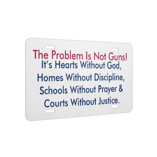 The problem is not guns licence plate zazzle