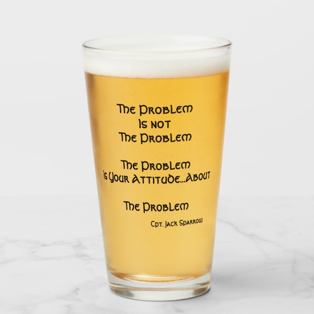 The Problem, is not The Problem...beer pint Glass (Front Filled)