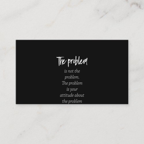 the problem is not the problem the problem is your business card