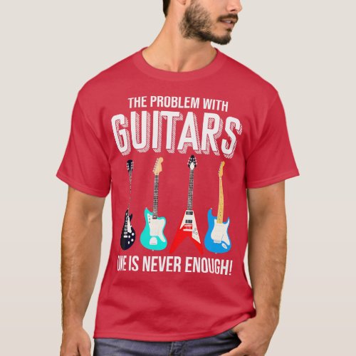 The Problem With Guitars Funny Bass Player Guitari T_Shirt