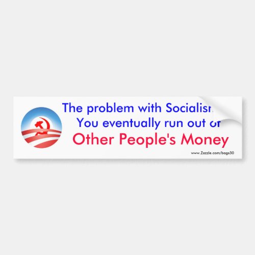The problem with Socialism Bumper Sticker
