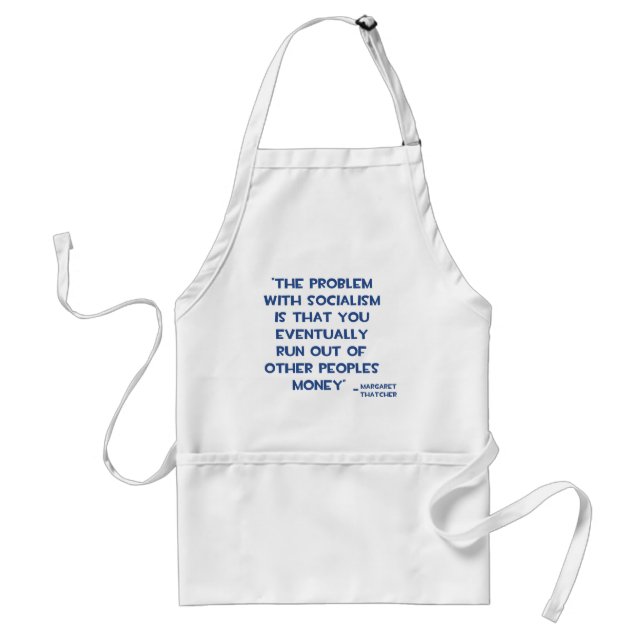 THE PROBLEM WITH SOCIALISM MARGARET THATCHER QUOTE ADULT APRON (Front)