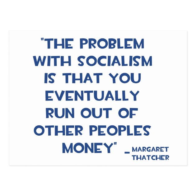 THE PROBLEM WITH SOCIALISM MARGARET THATCHER QUOTE POSTCARD Zazzle Com   The Problem With Socialism Margaret Thatcher Quote Postcard R692c7b5882d24874a135e15a3018dc7c Vgbaq 8byvr 630 