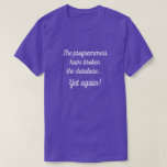 [ Thumbnail: "The Programmers Have Broken The Database..." T-Shirt ]