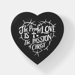 The Proof Of Love is the Passion of Christ Paperweight