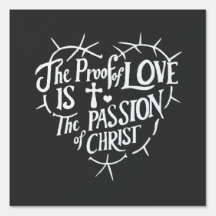 The Proof Of Love is the Passion of Christ