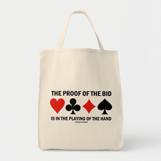 The Proof Of The Bid Is In The Playing Of The Hand Tote Bag