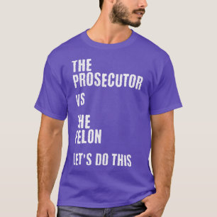 The Prosecutor vs The Felon T-Shirt