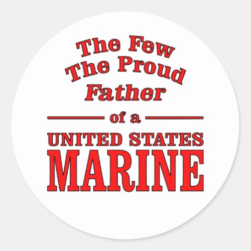 The Proud Father Of A United States Marine Classic Round Sticker