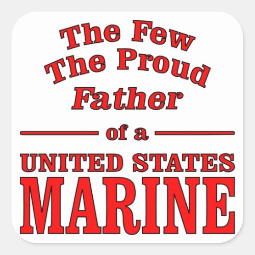 The Proud Father Of A United States Marine Square Sticker
