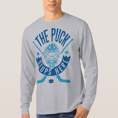 The Puck Stops Here Hockey Goalie T_Shirt