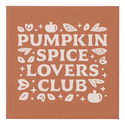 The Pumpkin Spice Lovers Club Faux Canvas Print