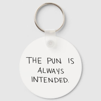 The Pun is Always Intended Keychain