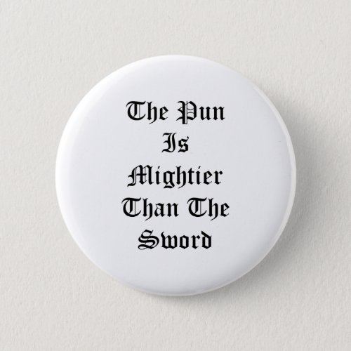 The Pun Is Mightier Than The Sword Button