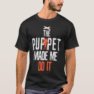 The Puppet Made Me Do It Comedians T-Shirt