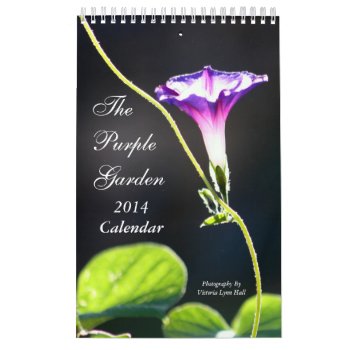The Purple Garden 2014 Calendar by time2see at Zazzle