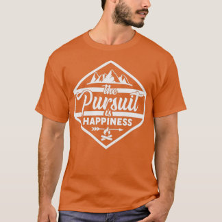 The Pursuit is Happiness T-Shirt