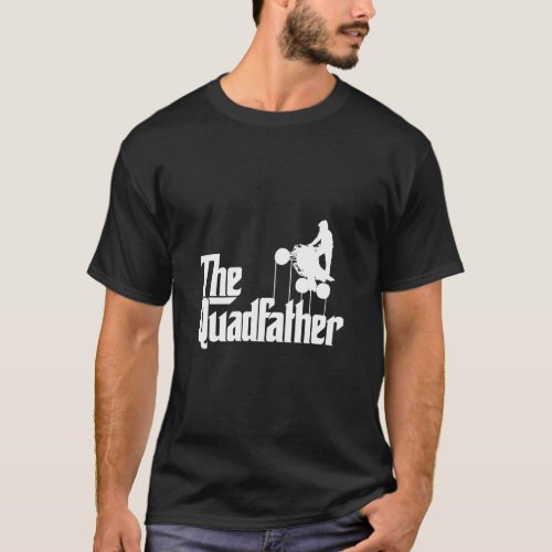 The Quadfather Atv Four Wheeler Quad Bike  T_Shirt