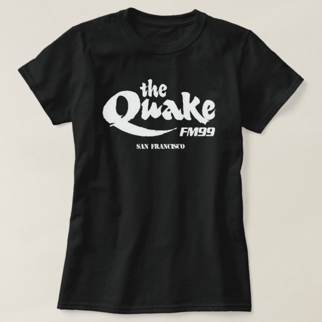 THE QUAKE FM 99 SAN FRANCISCO T-Shirt (Design Front)