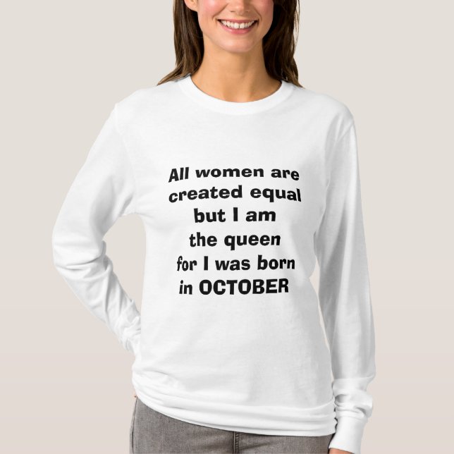 THE "QUEEN" FOR I WAS "BORN IN "OCTOBER" T-SHIRT (Front)