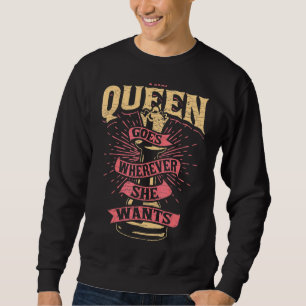 The Queen Goes Wherever She Wants Chess Player Sweatshirt