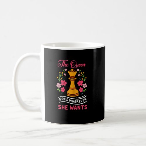 The Queen Goes Wherever She Wants Proud Female Che Coffee Mug