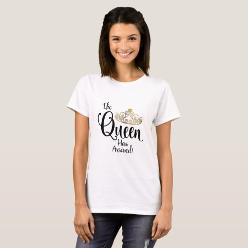 The Queen Has Arrived Gold Tiara T_Shirt