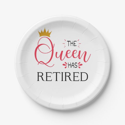 The queen has retired funny women retirement paper plates