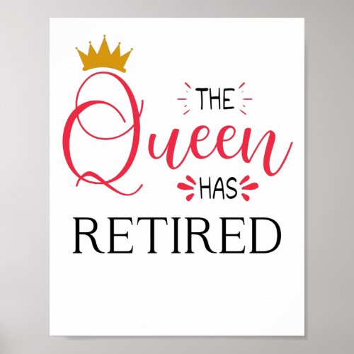 The queen has retired funny women retirement poster